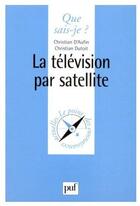 Couverture du livre « La télévision par satellite » de Aufin (D')/Dutoit C. aux éditions Que Sais-je ?