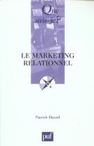 Couverture du livre « Le marketing relationnel » de Patrick Hetzel aux éditions Que Sais-je ?