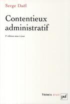 Couverture du livre « Contentieux administratif (2e édition) » de Serge Dael aux éditions Puf