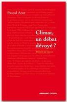 Couverture du livre « Climat, un débat dévoyé ? » de Pascal Acot aux éditions Armand Colin