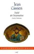 Couverture du livre « Le traité de l'incarnation ; contre Nestorius » de Jean Cassien aux éditions Cerf