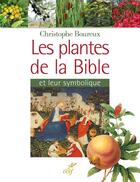 Couverture du livre « Les plantes de la bible » de Christophe Boureux aux éditions Cerf