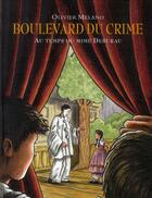 Couverture du livre « Boulevard du crime au temps du Mime Deburau » de Melano Olivier aux éditions Ecole Des Loisirs