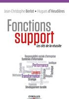 Couverture du livre « Fonctions support ; les clés de la réussite » de Jean-Christophe Berlot et Hugues Heudiere aux éditions Eyrolles