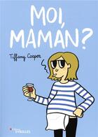 Couverture du livre « Moi, maman ? » de Tiffany Cooper aux éditions Eyrolles