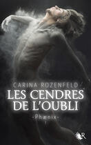 Couverture du livre « Phænix t.1 ; les cendres de l'oubli » de Carina Rozenfeld aux éditions R-jeunes Adultes