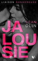 Couverture du livre « Liaison dangereuse Tome 1 ; jalousie » de Sean Olin aux éditions Robert Laffont