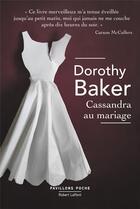 Couverture du livre « Cassandra au mariage » de Dorothy Baker aux éditions Robert Laffont