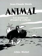 Couverture du livre « Animal ; les aventures d'André le corbeau » de Jean-Claude Denis aux éditions Glenat