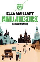 Couverture du livre « Parmi la jeunesse russe ; de Moscou au Caucase » de Ella Maillart aux éditions Payot