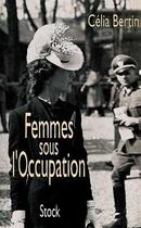 Couverture du livre « Femmes sous l'Occupation » de Celia Bertin aux éditions Stock