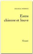 Couverture du livre « Entre chienne et louve » de Michele Perrein aux éditions Grasset