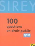 Couverture du livre « 100 Questions En Droit Public » de Guillaume Thibault aux éditions Sirey
