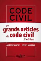 Couverture du livre « Les grands articles du code civil (2e édition) » de Alain Benabent et Denis Mazeaud aux éditions Dalloz