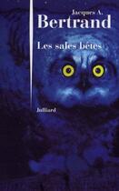 Couverture du livre « Les sales bêtes » de Jacques Andre Bertrand aux éditions Julliard