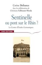 Couverture du livre « Sentinelle ou pont sur le Rhin ? » de Defrance et Falbisaner-Weeda aux éditions Cnrs