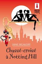 Couverture du livre « Chassé-croisé à Notting Hill » de Sigaloff-J aux éditions Harlequin