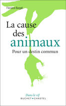 Couverture du livre « La cause des animaux ; pour une communauté de destin » de Florence Burgat aux éditions Buchet Chastel