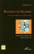 Couverture du livre « Banlieue de palerme ; une version sicilienne de l'exclusion urbaine » de Ferdinando Fava aux éditions L'harmattan