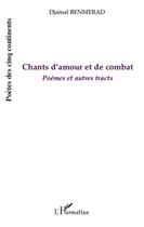 Couverture du livre « Chants d'amour et de combat ; poèmes et autres tracts » de Djamal Benmerad aux éditions L'harmattan