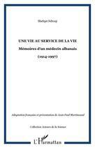 Couverture du livre « Une vie au service de la vie ; mémoires d'un médecin albanais (1914-1997) » de Shefqet Ndroqi aux éditions Editions L'harmattan