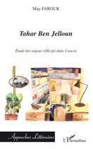 Couverture du livre « Tahar Ben Jelloun ; étude des enjeux réflexifs dans l'oeuvre » de May Farouk aux éditions Editions L'harmattan