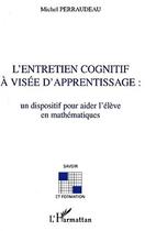 Couverture du livre « L'ENTRETIEN COGNITIF À VISÉE D'APPRENTISSAGE : : Un dispositif pour aider l'élève en mathématiques » de Michel Perraudeau aux éditions Editions L'harmattan