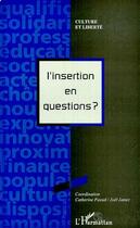 Couverture du livre « L'insertion en questions ? » de Catherine Passal et Joel James aux éditions Editions L'harmattan