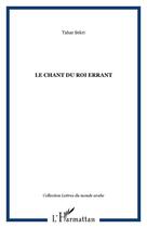 Couverture du livre « Le chant du roi errant » de Tahar Bekri aux éditions Editions L'harmattan