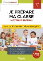 Couverture du livre « Métier enseignant : Professeur des écoles - Je prépare ma classe de Moyenne Section - Cycle 1 : Séances prêtes à l'emploi pour la MS » de Daniele Adad et Marianne Caron et Valérie Bouquillon-Sadaune et Nadine Dejaigher et Virginie Duquenoy aux éditions Vuibert