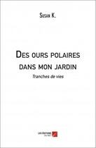 Couverture du livre « Des ours polaires dans mon jardin » de Susan K. aux éditions Editions Du Net