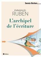 Couverture du livre « L'Archipel de l'écriture » de Emmanuel Ruben aux éditions Le Robert