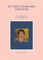 Couverture du livre « Du vent dans mes cheveux : Récit autobiographique de mon combat contre le cancer du sein » de Vanessa Rolion aux éditions Books On Demand