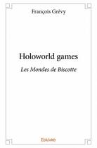 Couverture du livre « Holoworld games » de Francois Grevy aux éditions Edilivre