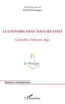 Couverture du livre « Le cannabis dans tous ses états ; connaître, informer, agir » de Michel Boulanger aux éditions Editions L'harmattan