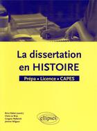 Couverture du livre « La dissertation en histoire - prepa licence capes » de Brice Rabot et Claire Le Bras aux éditions Ellipses