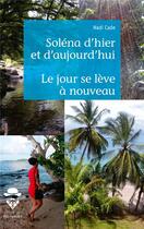 Couverture du livre « Soléna d'hier et d'aujourd'hui ; le jour se lève à nouveau » de Nadi Cade aux éditions Societe Des Ecrivains