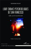 Couverture du livre « Light shows psychedeliques de San Francisco ; LSDl, art et rock and roll » de Eleonore Willot aux éditions L'harmattan