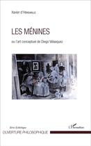 Couverture du livre « Les ménines ou l'art conceptuel de Diego Velasquez » de Xavier D Herouville aux éditions L'harmattan