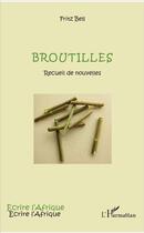 Couverture du livre « Broutilles » de Fritz Bell aux éditions L'harmattan