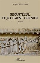 Couverture du livre « Enquête sur le jugement dernier » de Jacques Beauchard aux éditions L'harmattan