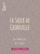 Couverture du livre « La soeur de Gribouille » de Sophie De Segur et Horace Castelli aux éditions Bnf Collection Ebooks