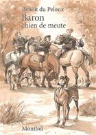 Couverture du livre « Baron, chien de meute » de Benoit Du Peloux aux éditions Montbel
