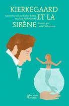 Couverture du livre « Kierkegaard et la sirène » de Jakob Rachmanski et Line Faden-Babin aux éditions Petits Platons
