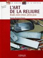 Couverture du livre « L'art de la reliure ; bradel, demi-reliure, pleine peau » de Paule Brunot-Fieux aux éditions Eyrolles