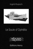 Couverture du livre « Le saule d'Ophélia » de Ingrid Klupsch aux éditions Editions Henry