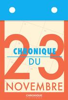 Couverture du livre « Chronique du 23 novembre » de  aux éditions Chronique