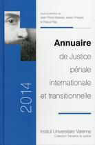 Couverture du livre « Annuaire de justice pénale internationale et transitionnelle 2014 » de Xavier Philippe et Jean-Pierre Massias et Pascal Plas aux éditions Institut Universitaire Varenne