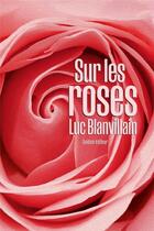 Couverture du livre « Sur les roses » de Luc Blanvillain aux éditions Quidam
