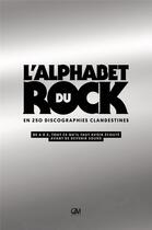 Couverture du livre « L'alphabet du rock en 250 discographies clandestines ; de A à Z, tout ce qu'il faut avour écouté avant de devenir sourd » de  aux éditions Gm Editions